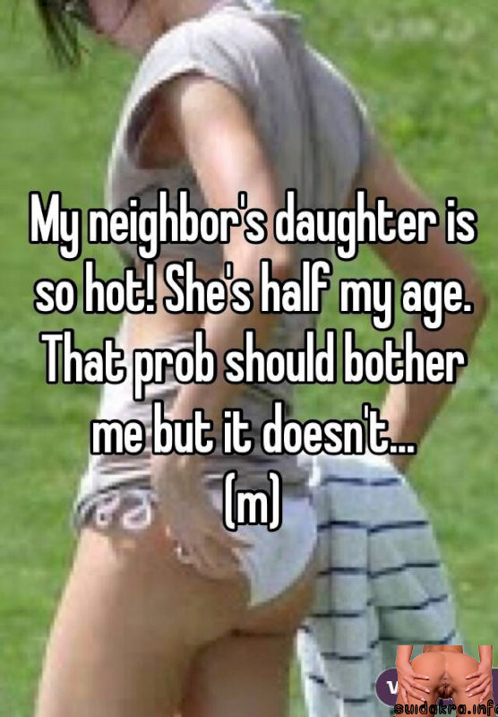 my neighbors daughter lesbian age should neighbors neighbor daughter half